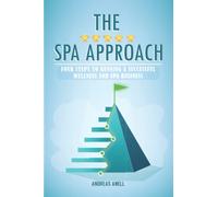 The 5 star spa approach: Four steps to running a successful wellness and spa business