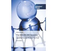 The $50,000,000 Question: An Engagingly Empirical Examination of the Relationship between "Privilege" and Pride 2nd Edition