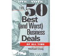 The 50 Best (and Worst) Business Deals of All Time