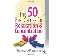 The 50 Best Games for Relaxation & Concentration (50 Best Group Games): Activities for Reducing Fidgeting, Calming Down and Reflection: 4