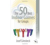 The 50 Best Indoor Games for Groups (50 Best Group Games): Creative activities for stretching brains and building trust: 8