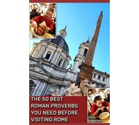 The 50 Best Roman Proverbs You Need Before Visiting Rome