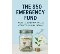 The $50 Emergency Fund: How to Build Financial Security on Any Income