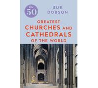 The 50 Greatest Churches and Cathedrals: Sue Dobson