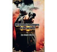 The 50 Greatest Gunslingers of the Old West