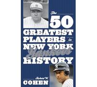 The 50 Greatest Players in New York Yankees History