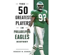 The 50 Greatest Players in Philadelphia Eagles History