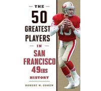 The 50 Greatest Players in San Francisco 49ers History