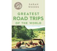 The 50 Greatest Road Trips