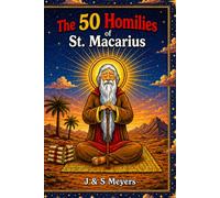 The 50 Homilies of St. Macarius (Desert Fathers)