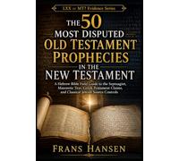 The 50 Most Disputed Old Testament Prophecies in the New Testament: A Hebrew Bible Field Guide to the Septuagint, Masoretic Text, Greek Testament ... Source Controls (LXX or MT? Evidence Series)