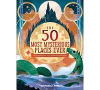 The 50 Most Mysterious Places Ever