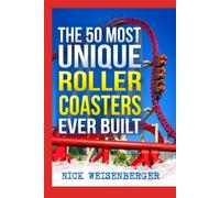 The 50 Most Unique Roller Coasters Ever Built (Amazing Roller Coasters)
