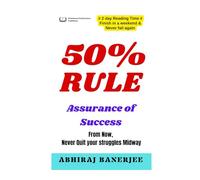 The 50% Rule: From now, never quit your struggles half way