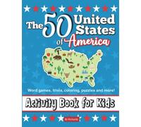 The 50 United States of America Activity Book For Kids, Word Games, Trivia, Coloring Puzzles and More!: Fun Kids American Activity Book With Facts, Games, Maps, Capitals, Picture Puzzles and More!