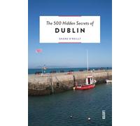 The 500 Hidden Secrets of Dublin
