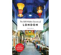 The 500 Hidden Secrets of London: (The 500 Hidden Secrets New edition)