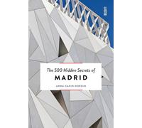 The 500 Hidden Secrets of Madrid
