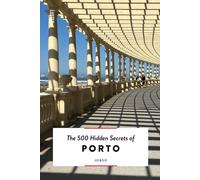 The 500 Hidden Secrets of Porto