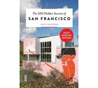 The 500 Hidden Secrets of San Francisco: (The 500 Hidden Secrets New edition)