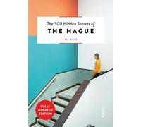 The 500 Hidden Secrets of The Hague: (The 500 Hidden Secrets New edition)