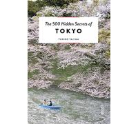 The 500 Hidden Secrets of Tokyo: (The 500 Hidden Secrets)