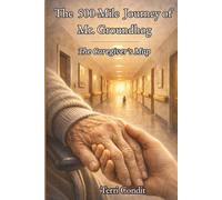 THE 500 MILE JOURNEY OF MR. GROUNDHOG: The Caregiver's Map
