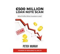 The £500 Million Loan Note Scam: Who Profits When Investors Lose?