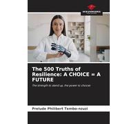 The 500 Truths of Resilience: A Choice = a Future