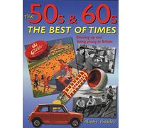The 50s & 60s; The Best of Times: Growing Up and Being Young in Britain