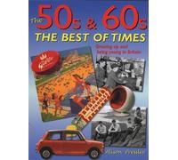The 50s & 60s; The Best of Times: Growing Up and Being Young in Britain of Pressley, Alison on 12 November 2003