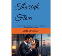 The 50th Floor: A Secret Affair Ignited Between Power and Passion in Manhattan's High Stakes