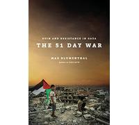 The 51 Day War – Ruin and Resistance in Gaza