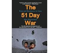 The 51 Day War: Ruin and Resistance in Gaza