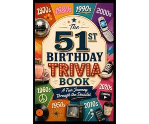 The 51st Birthday Trivia Book: A Fun Journey Through the Decades