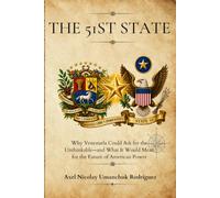 THE 51ST STATE: Why Venezuela Could Ask for the Unthinkable-and What It Would Mean for the Future of American Power