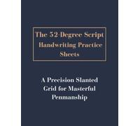 The 52-Degree Slanted Handwriting Practice Sheets: Italic & Cursive Writing Practice Sheets with a 52° Slanted Grid