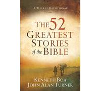 The 52 Greatest Stories of the Bible: A Weekly Devotional