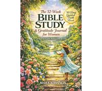 The 52-W ible Study & Gratitude Journal for Women: Wonderful Guided Devotions with Prayers, Bible Verses & Prompts for Faith, Self-Reflection and Gentle Self-Care