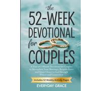 The 52-Week Devotional for Couples: A Year of 5-Minute Devotions to Strengthen Your Marriage, Reignite Love, and Grow Closer to God Through Prayer and Connection