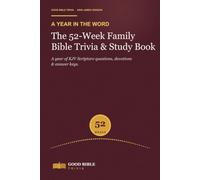 The 52-Week Family Bible Trivia & Study Book: A Year of KJV Scripture Questions, Devotions & Answer Keys for Family Game Night, Sunday School & Small Groups
