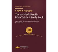 The 52-W amily Bible Trivia & Study Book: A Year of KJV Scripture Questions, Devotions & Answer Keys for Family Game Night, Sunday School & Small Groups
