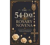 The 54-Day Rosary Novena: A Guided Devotional Journal of Petition and Thanksgiving