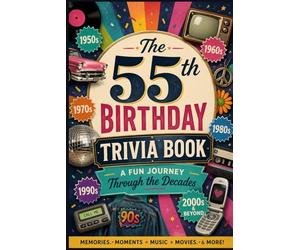 The 55th Birthday Trivia Book: A Fun Journey Through the Decades