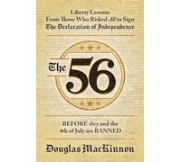 The 56: Liberty Lessons from Those Who Risked All to Sign the Declaration of Independence