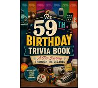 The 59th Birthday Trivia Book: A Fun Journey Through the Decades