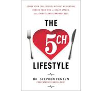 The 5ch Lifestyle: Lower Your Cholesterol Without Medication, Reduce Your Risk of Heart Attack and Achieve Long-Term Wellness
