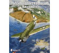 The 5th Fighter Command in World War II Vol. 2: The End in New Guinea, the Philippines, to V-J Day
