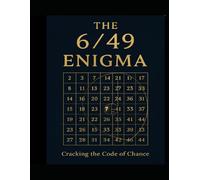 The 6/49 Enigma: Cracking the Code of Chance A Strategic and Ritual Guide to Mastering Lotto 6/49