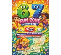 THE 6 &7 FUN-ZONE ACTIVITY BOOK: 67 Viral Fun-Filled Puzzles & Games for Kids Ages 8-12 | A Screen-Free Activity Adventure | Travel-Friendly 6×9 ... | (Kids Screen-Free Activity Book Series)